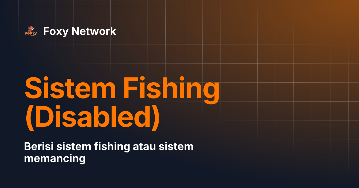 Sistem Fishing (Disabled) | Foxy Network